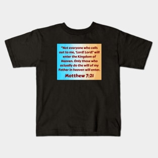 Bible Verse Matthew 7:21 Kids T-Shirt